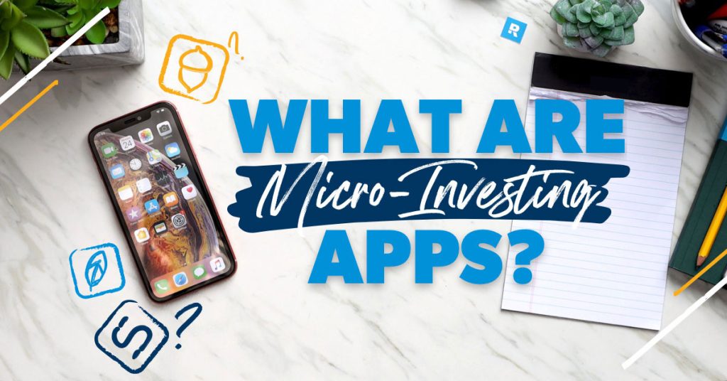 Micro-Investing Apps: What You Need to Know