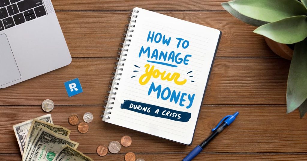 How to Manage Your Money During a Crisis