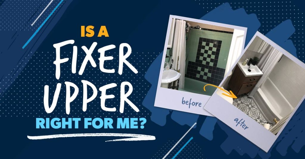 Buying a Fixer-Upper Home: What to Know